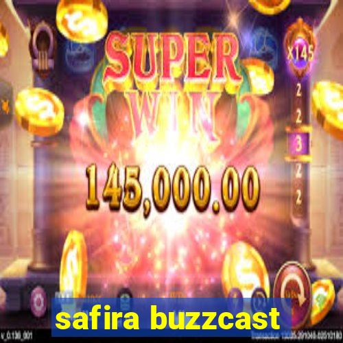 safira buzzcast